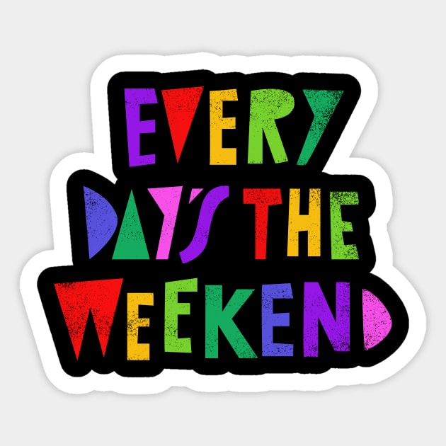 Weekend Every Day Sticker by grrrenadine